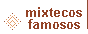 mixtecos famosos